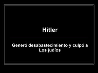 Hitler Generó desabastecimiento y culpó a Los judíos 