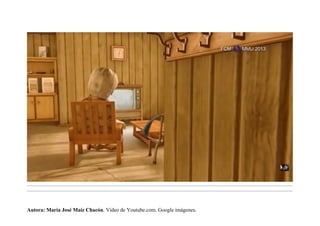 .........................................................................................................................................................................................................................................
.........................................................................................................................................................................................................................................
Autora: María José Maíz Chacón. Vídeo de Youtube.com. Google imágenes.
 