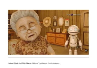 .........................................................................................................................................................................................................................................
.........................................................................................................................................................................................................................................
Autora: María José Maíz Chacón. Vídeo de Youtube.com. Google imágenes.
 