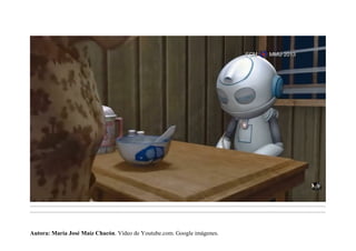 .........................................................................................................................................................................................................................................
.........................................................................................................................................................................................................................................
Autora: María José Maíz Chacón. Vídeo de Youtube.com. Google imágenes.
 