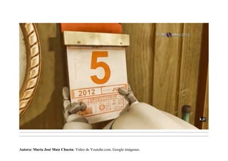 .........................................................................................................................................................................................................................................
.........................................................................................................................................................................................................................................
Autora: María José Maíz Chacón. Vídeo de Youtube.com. Google imágenes.
 