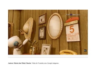 .........................................................................................................................................................................................................................................
.........................................................................................................................................................................................................................................
Autora: María José Maíz Chacón. Vídeo de Youtube.com. Google imágenes.
 