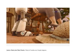 .........................................................................................................................................................................................................................................
.........................................................................................................................................................................................................................................
Autora: María José Maíz Chacón. Vídeo de Youtube.com. Google imágenes.
 