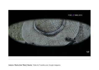 .........................................................................................................................................................................................................................................
.........................................................................................................................................................................................................................................
Autora: María José Maíz Chacón. Vídeo de Youtube.com. Google imágenes.
 
