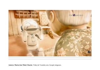 .........................................................................................................................................................................................................................................
.........................................................................................................................................................................................................................................
Autora: María José Maíz Chacón. Vídeo de Youtube.com. Google imágenes.
 