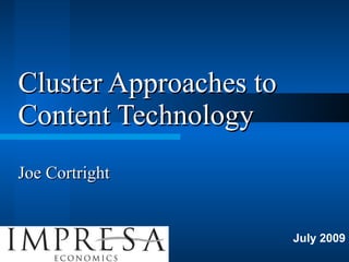 Cluster Approaches to  Content Technology Joe Cortright ,[object Object]