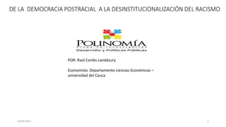 14/04/2023 1
POR: Raúl Cortés-Landázury
Economista .Departamento ciencias Económicas –
universidad del Cauca
 