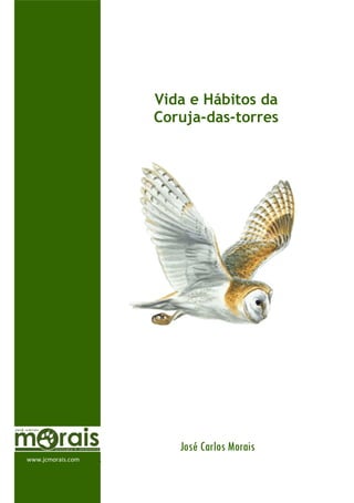 Vida e Hábitos da
                   Coruja-das-torres




                      José Carlos Morais
www.jcmorais.com
 