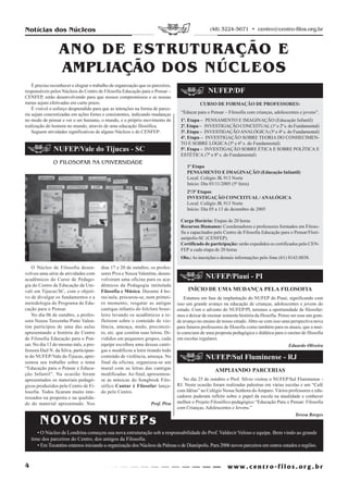 Notícias dos Núcleos                                                                              (48) 3224-5671 • centro@centro-filos.org.br



                  ANO DE ESTRUTURAÇÃO E
                  AMPLIAÇÃO DOS NÚCLEOS
    É preciso reconhecer e elogiar o trabalho de organização que os parceiros,
responsáveis pelos Núcleos do Centro de Filosofia Educação para o Pensar –                       NUFEP/DF
CENFEP, estão desenvolvendo para que nossos compromissos e as nossas
metas sejam efetivadas em curto prazo.                                                       CURSO DE FORMAÇÃO DE PROFESSORES:
    É visível o esforço desprendido para que as intenções na forma de parce-
ria sejam concretizadas em ações fortes e consistentes, indicando mudanças         “Educar para o Pensar – Filosofia com crianças, adolescentes e jovens”.
no modo de pensar e ver o ser humano, o mundo, e o próprio movimento de           1ª. Etapa – PENSAMENTO E IMAGINAÇÃO (Educação Infantil)
realização do homem no mundo, através de uma educação filosófica.                 2ª. Etapa – INVESTIGAÇÃO CONCEITUAL (1ª e 2ª s. do Fundamental)
    Seguem atividades significativas de alguns Núcleos e do CENFEP:               3ª. Etapa – INVESTIGAÇÃO ANALÓGICA (3ª e 4ª s. do Fundamental)
                                                                                  4ª. Etapa – INVESTIGAÇÃO SOBRE TEORIA DO CONHECIMEN-
                                                                                  TO E SOBRE LÓGICA (5ª e 6ª s. do Fundamental)
               NUFEP/Vale do Tijucas - SC                                         5ª. Etapa – INVESTIGAÇÃO SOBRE ÉTICA E SOBRE POLÍTICA E
                                                                                  ESTÉTICA (7ª e 8ª s. do Fundamental)
               O FILOSOFAR NA UNIVERSIDADE
                                                                                      1ª Etapa
                                                                                      PENSAMENTO E IMAGINAÇÃO (Educação Infantil)
                                                                                      Local: Colégio JK 913 Norte
                                                                                      Início: Dia 03/11/2005 (5ª feira)
                                                                                      2ª/3ª Etapas
                                                                                      INVESTIGAÇÃO CONCEITUAL / ANALÓGICA
                                                                                      Local: Colégio JK 913 Norte
                                                                                      Início: Dia 05 a 13 de dezembro de 2005

                                                                                  Carga Horária: Etapas de 20 horas
                                                                                  Recursos Humanos: Coordenadores e professores formados em Filoso-
                                                                                  fia e capacitados pelo Centro de Filosofia Educação para o Pensar/Flori-
                                                                                  anópolis-SC (CENFEP).
                                                                                  Certificado de participação: serão expedidos os certificados pelo CEN-
                                                                                  FEP a cada etapa de 20 horas
                                                                                  Obs.: As inscrições e demais informações pelo fone (61) 8143.0038.

    O Núcleo de Filosofia desen-        dias 17 e 20 de outubro, os profes-
volveu uma série de atividades com      sores Piva e Neuza Valentim, desen-
acadêmicos do Curso de Pedago-          volveram uma oficina para os aca-                       NUFEP/Piauí - PI
gia do Centro de Educação da Uni-       dêmicos da Pedagogia intitulada
vali em Tijucas/SC, com o objeti-       Filosofia e Música. Durante 4 ho-             INÍCIO DE UMA MUDANÇA PELA FILOSOFIA
vo de divulgar os fundamentos e a       ras/aula, procurou-se, num primei-           Estamos em fase de implantação do NUFEP do Piauí, significando com
metodologia do Programa de Edu-         ro momento, resgatar as antigas          isso um grande avanço na educação de crianças, adolescentes e jovens do
cação para o Pensar.                    cantigas infantis do folclore brasi-     estado. Com o advento do NUFEP/PI, teremos a oportunidade de filosofar-
    No dia 06 de outubro, a profes-     leiro levando os acadêmicos a re-        mos e deixar de ensinar somente história da filosofia. Penso ser esse um gran-
sora Neuza Teresinha Pinto Valen-       fletirem sobre o conteúdo de vio-        de avanço no ensino de nosso estado. Abre-se com isso uma perspectiva nova
tim participou de uma das aulas         lência, ameaça, medo, preconcei-         para futuros professores de filosofia como também para os atuais, que a mui-
apresentando a história do Centro       to, etc. que contém suas letras. Di-     to careciam de uma proposta pedagógica e didática para o ensino de filosofia
de Filosofia Educação para o Pen-       vididos em pequenos grupos, cada         em escolas regulares.
sar. No dia 13 do mesmo mês, a pro-     equipe escolheu uma dessas canti-                                                                    Eduardo Oliveira
fessora Dail N. da Silva, participan-   gas e modificou a letra tirando todo
te do NUFEP/Vale do Tijucas, apre-      conteúdo de violência, ameaça. No                       NUFEP/Sul Fluminense - RJ
sentou seu trabalho sobre o tema        final da oficina, organizou-se um
“Educação para o Pensar e Educa-        mural com as letras das cantigas                             AMPLIANDO PARCERIAS
ção Infantil”. Na ocasião foram         modificadas. Ao final, apresentou-
apresentados os materiais pedagó-       se as músicas do Songbook Filo-             No dia 25 de outubro o Prof. Sílvio visitou o NUFEP/Sul Fluminense -
gicos produzidos pelo Centro de Fi-     sófico Cantar é Filosofar lança-         RJ. Nesta ocasião foram realizadas palestras em várias escolas e um “Café
losofia. Todos ficaram muito inte-      do pelo Centro.                          com Idéias” no Colégio Nossa Senhora do Amparo. Vários professores e edu-
ressados na proposta e na qualida-                                               cadores puderam refletir sobre o papel da escola na atualidade e conhecer
de do material apresentado. Nos                                    Prof. Piva    melhor o Projeto Filosófico-pedagógico “Educação Para o Pensar: Filosofia
                                                                                 com Crianças, Adolescentes e Jovens.”


        NOVOS NUFEPs
                                                                                                                                             Teresa Borges


       • O Núcleo de Londrina começou sua nova estruturação sob a responsabilidade do Prof. Valdecir Veloso e equipe. Bem vindo ao grande
    time dos parceiros do Centro, dos amigos da Filosofia.
       • Em Tocantins estamos iniciando a organização dos Núcleos de Palmas e de Dianópolis. Para 2006 novos parceiros em outros estados e regiões.


4
 