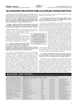 Diálogo “cabeça”                                                                                                                                                                              www.portaldafilosofia.com.br



ALCANÇANDO OBJETIVOS PARA ALCANÇAR CONHECIMENTOS
    Silvio Wonsovicz, natural de Curitiba e morador em Florianópolis há duas                                        estar muito mais presentes na mídia, pois nosso momento é de muita
décadas, Presidente do Centro de Filosofia Educação para o Pensar e autor de                                        produção e temos muito para dizer.
18 títulos direcionados ao ensino da Filosofia (Ed. Infantil/Ensino Fundamental)
e formação de professores é também Doutor pela UNICAMP/SP, com tese                                                   C – Conte um pouco mais sobre a Programação 2006 do Centro,
publicada em três volumes – Filosofia? Sim, para todos; Crianças, Adoles-                                           NUFEPs e Editora Sophos e, como será a implantação do projeto
centes e Jovens filosofam; Programa filosófico-pedagógico “Educar para                                              “Livros para Educadores Reflexivos – L.E.R.”?
o Pensar: Filosofia com Crianças, Adolescentes e Jovens.
                                                                            S – Está no www.portaldafilosofia.com.br e também nesta edição do
   Corujinha – Depois de um 2005 com muito trabalho e diversas reali-    Corujinha a programação de trabalhos do Centro/Núcleos e Editora. Basta
zações filosófico-pedagógicas por todo o País, quais são as prioridades  olhar em cada mês o volume de trabalhos que acontecem nas diversas
para 2006, um ano estratégico às pretensões institucionais do Centro?    partes do País, para sentir o ritmo do que fazemos e queremos. Tenho
                                                                         certeza de que não há no Brasil, dentro de um campo de trabalho especí-
   Silvio: Realmente, 2005 foi muito marcante na história do Centro. fico como o nosso, uma estrutura que desencadeie tamanho volume de
Coroamos o ciclo de 15 anos de trabalhos filosófico-pedagógicos, com atividades, nos mais diversos pontos do território. Somos uma instituição
a realização de 10 Congressos Regionais. Congres-                                           orgânica que busca uma educação para a emancipa-
so Nacional de Educação para o Pensar que encer-                                            ção, por meio da Reflexão Filosófica em todos os seg-
rou as festividades em julho/05.                               “Queremos que                mentos da escola. Queremos que professores, de to-
   Em 2006, vamos ampliar ainda mais nossas frentes de     professores, de todas            das as áreas da escola, possam fazer um ensino/apren-
trabalho, por todos os Estados do País. Teremos a realiza-                                  dizagem reflexivo. Por isso, toda nossa programação
ção de inúmeros projetos pelo Centro e Núcleos, congres-    as áreas da escola,             é para toda escola. Esta é também a tônica do Proje-
sos regionais, cursos de formação de professores, muito      possam fazer um                to L.E.R., uma parceria entre o Editorial Piaget (Por-
estudo, produção e solidificação de nossa liderança.       ensino/aprendizagem              tugal/Porto Alegre), o Centro e a Sophos. Sessenta
                                                                                            escolas selecionadas irão receber dois livros (1º e 2º
   C – No primeiro trimestre ocorreu um assédio                    reflexivo”               semestre) para ler, discutir em reuniões, fazer a rese-
de TVs, rádios e jornais gráficos em relação à doa-                                         nha, intercambiar as resenhas produzidas entre as cin-
ção de livros, baseada no Projeto “Estamos com                                              qüenta e nove escolas e participar de uma discussão
você professor de Filosofia” que contempla na retomada da pesquisa on-line. Após estas etapas, todas as 60 resenhas serão postadas nos sítios
A Filosofia no ensino da Filosofia. Você acredita que possa haver uma das três entidades responsáveis. Acreditamos contribuir para que profes-
melhora nessa interação com a mídia, daqui para frente?                  sores possam ler mais e serem mais reflexivos. O projeto tem tudo para ser
                                                                         um sucesso e um marco na vida das escolas e professores.
   S – O Centro e a Editora Sophos, junto com os vinte e dois Núcleos
de Filosofia espalhados pelos Estados e os seus mais novos escritórios      C – O Centro e a Editora estão em nova sede, certo? Também es-
- São Paulo e Curitiba -, compõem uma história ininterrupta no ensino tão sendo implantados escritórios em Curitiba e São Paulo? Quais são
da Filosofia em nosso País. Atualmente, falar de Filosofia passou a ser os planos de uso dos novos espaços físicos, na dinâmica filosófica?
“moda”, dá audiência. Isso tem seu lado positivo e negativo. Resolve-
mos lutar para que seja positiva essa retomada do tema filosofia. Assim,    S – Realizamos um sonho antigo e estamos trabalhando em uma
lançamos o Projeto “Estamos com você professor de Filosofia” e divul- casa própria, na cidade de Florianópolis. Assim como estamos inau-
gamos na mídia do Sul do Brasil. As repercussões foram bastante inte- gurando em Curitiba e em São Paulo escritórios do Centro e da Sophos.
ressantes e com um retorno significativo. Este projeto é político, pois Tudo para que possamos estar mais próximos dos professores que tra-
quer contribuir com os professores das salas de aula dos colégios esta- balham Filosofia e dos colégios que utilizam nosso Programa e nossos
duais e municipais do Sul, para desencadearem suas reflexões e o ensi- materiais didático-filosóficos. Nas novas estruturas, temos espaços
no da Filosofia, dentro de um Programa que defendemos, com um fio para formação de professores, organização de projetos, como o Café
condutor e uma práxis para nossa realidade. Por isso, temos a intenção com Idéias, reuniões etc.. Na sede em Florianópolis, a estrutura física
de divulgarmos cada vez mais o que fazemos, juntamente com nossos foi pensada para a realização do Sistema de Ensino Reflexivo – S.E.R.,
projetos, na busca da melhora do ensino em Filosofia. A imprensa, de além de concentrar os trabalhos da Editora e do Centro, para um
modo geral, está disposta a colaborar. Sendo assim, estamos e vamos atendimento mais rápido aos clientes e “Amigos da Filosofia”.

   RELAÇÃO DOS NUFEPs                                                                       - (Núcleos de Filosofia Educação para o Pensar) e seus responsáveis
                                            NUFEP/Curitiba - PR - Rua Comendador Araújo, 499 - 10º andar - Centro - Fone (41) 2106.6871
     Nosso Programa Educar para o           NUFEP/São Paulo - SP - Av. Paulista, 726 - 17º andar - Bela Vistas
  Pensar: Filosofia com Crianças,           NUFEP/Distrito Federal - DF ...........................................            Lia .................................... (61)   8143.0038 ................... liabazzo@hotmail.com
  Adolescentes e Jovens quer oportu-        NUFEP/Grande São Luís - MA .........................................               Isabel ................................ (98)    8121.3053 ................... filocoruja@yahoo.com.br
                                            NUFEP/Ceará - CE .............................................................     Jayme ............................... (85)      231.7479 ..................... jaopai@uol.com.br
  nizar a todos um estudo reflexivo, crí-   NUFEP/Sul Fluminense - RJ ..............................................           Teresa .............................. (24)      9819 5040 ................... teresacborges@gmail.com.br
  tico e emancipatório. Lançar-nos para     NUFEP/Norte - SC .............................................................     Centro .............................. (48)      3224.5671 ................... centro@centro-filos.org.br
                                            NUFEP/Manaus - AM ........................................................         Manoel ............................ (92)        8803.9840 ................... manoeldejesus@yahoo.com.br
  o estudo com mais afinco, dentro da       NUFEP/Mato Grosso do Sul - MS .....................................                Elizzete ............................ (67)      384.3655 ..................... livrariadombosco@brturbo.com.br
  Filosofia e de outras disciplinas, tor-   NUFEP/Noroeste - RS .......................................................        Centro .............................. (48)      3224.5671 ................... centro@centro-filos.org.br
  nar-nos atentos para aprendermos          NUFEP/Grande Rio - RJ ....................................................         Ângela .............................. (21)      2426.8379 ................... nufep.rj@globo.com
                                            NUFEP/Mato Grosso - MT ...............................................             Sérgio ............................... (65)     6624 8068 ................... sdecezaro@ig.com.br
  com as crianças e os jovens naquilo       NUFEP/Bahia - BA ............................................................      Holdaque .......................... (73)        3613.0108 ................... nedicoesitabuna@uol.com.br
  que eles têm para nos dizer e, juntos,    NUFEP/Grande Florianópolis - SC ...................................                Alberto ............................ (48)       9102.1467 ................... althomal@ig.com.br
                                            NUFEP/Vale do Tijucas - SC .............................................           Piva .................................. (48)    3263.0576 ................... edgar@unetvale.com.br
  maravilharmo-nos, fazermos Filosofia.     NUFEP/Região Serrana - RJ ..............................................           Márcio ............................. (24)       9811.7177 ................... marcioe@compuland.com.br
  Uma Filosofia viva, encharcada de         NUFEP/Região Médio e Alto Uruguai - RS ......................                      Vicente ............................. (55)      3744.3187 ................... vicentesandeski@brturbo.com.br
  vida em todas as dimensões.               NUFEP/Grande Natal - RN ...............................................            João .................................. (84)    9953.8687 ................... pires.joao@uol.com.br
                                            NUFEP/Região Metropolitana Curitiba - PR ..................                        Centro .............................. (48)      3224.5671 ................... centro@centro-filos.org.br
     CONHEÇA mais sobre os núcleos e        NUFEP/Espírito Santo - ES ..............................................           Fátima .............................. (27)      3314.3070 ................... piagetassessoria@yahoo.com.br
  sobre o Centro na nossa página.           NUFEP/Uberaba - MG .......................................................         João Mendes ................... (34)            3333.0886 ................... joaomendesbussiness@terra.com.br
                                            NUFEP/Piauí - PI ...............................................................   Eduardo ............................ (86)       9991.0684 ................... eduardoliva1@hotmail.com
     Entre em contato com o NUFEP mais      NUFEP/Uberlândia - MG ...................................................          Luis Fernando ................. (34)            9997.0919 ................... luizfermartinelli@yahoo.com.br
  próximo de você.                          NUFEP/Belo Horizonte - MG ...........................................              Valdemar .......................... (31)        3364.2741 ................... ssvaldemar@yahoo.com.br
                                            NUFEP/Norte do Paraná - PR ..........................................              Valdecir Veloso ................ (43)           9961.8614 ................... valdecir@sinprolondrina.com.br




                                                                                                                                                                                                                                                3
 