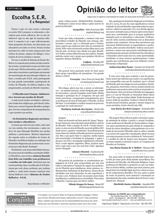 EDITORIAL
                                                                                            Opinião do leitor
       Escolha S.E.R.                                                                                     Espaço para os registros e participações de amigos em nosso portal da filosofia e por e-mail


                             É a Resposta!                        Amei o último jornal - SENSACIONAL. Parabéns!
                                                                  Professores vamos trocar idéias e ações através do
                                                                                                                                       Sim, participei do Seminário Regional em Fortaleza,
                                                                                                                                   dia 18 e 19/03, foi um dos mais significativos eventos
                                                               portal da filosofia?                                                realizado na área de filosofia, superando todas as expec-
       Pensar e agir em uma escola e educação                                          Jacqueline - Belo Horizonte/MG              tativas e objetivos esperados. Foi, sem dúvida alguma,
    no século XXI é preparar os educandos e edu-                                                    jmpda@dahype.org               um marco norteador para as futuras ações nesta impor-
    cadores para serem reflexivos. Ser ou não ser                           • • • • • • • • • • • • • • •                          tante área, contribuindo para os avanços qualitativos
                                                                                                                                   desejados para os educadores e educandos. Profissio-
    reflexivo? Agir ou não agir de maneira refle-                 Vocês que estão começando a conhecer todo esse
                                                                                                                                   nais de várias escolas contribuíram com as discussões
    xiva? A resposta é ser e agir reflexivamente.              maravilhoso trabalho da Filosofia com crianças, ado-
                                                                                                                                   geradas neste seminário. Foram dias proveitosos que
                                                               lescentes e jovens, que é a Educação para o Pensar,
    Essas perguntas são feitas, nos dias atuais, aos                                                                               marcaram definitivamente os organizadores e partici-
                                                               quero sugerir que explorem bem todo Ao conteúdo do
    educadores em todos os níveis. Nossas escolas              portal. Nele vocês encontrarão muitas idéias para a sua             pantes, pelos assuntos abordados. Indicou novas pers-
    precisam ser, cada vez mais, espaços para uma              sala-de-aula. Já deram uma olhada nos jogos filosófi-               pectivas e rumos com uma precisa contribuição para o
    cultura do pensar, espaços do diálogo e cons-              cos? Enfim, muitas idéias bacanas para aplicar. Sempre              aperfeiçoamento pessoal e profissional dos educadores
                                                               poderão contar com o grupo para qualquer dúvida ou                  e educandos. Quero mais uma vez, nesta oportunidade,
    truções de novos cenários e autores.
                                                               sugestão! Abraços filosóficos.                                      manifestar os meus sinceros agradecimentos a todos
       Por isso a escolha do Sistema de Ensino Re-                                                                                 aqueles que contribuíram para esse brilhante evento.
    flexivo é a resposta para muitas escolas conecta-                                               Ladjany - Brasilia/DF
                                                                                                                                   Permaneço à disposição.
                                                                                                 ladjanybsb@hotmail.com
    das ao hoje e, preparando-se para um futuro que                                                                                    Andréa Karoline Sousa - Limoeiro do Norte/CE
                                                                            • • • • • • • • • • • • • • •
    já está aqui. Muitos educadores, pais e institui-                                                                                                andreakarolineliu@hotmail.com
                                                                  Olá pessoal estou gostando muito de fazer parte
    ções estão conscientes e participam ativamente             desse grupo maravilhoso de pensadores. Um grande                                 • • • • • • • • • • • • • • •
    da concretização de uma educação reflexiva. Ao             abraço a todos!!                                                        É uma nova visão para conduzir a arte de pensar.
    fazer a escolha pelo S.E.R. estão participando                                 Veronyka - Ouro Preto do Oeste/RO               Gosto muito das reflexões que recebo e as experiências
    de uma grande comunidade, participando do                                              veronyka54@hotmail.com                  que compartilho com esse fio condutor, que é o Portal
    Centro de Filosofia, da Editora Sophos e das                            • • • • • • • • • • • • • • •                          da Filosofia, pois nos integra aos novos projetos, ativida-
                                                                                                                                   des, pesquisas, entrevistas e outros, proporcionado aos
    programações, portanto já obtendo respostas.                  Olá colegas, adoro esse site, o jornal, os informati-
                                                                                                                                   professores uma postura mais correta ao transmitir co-
                                                               vos... me ajudam bastante, muito obrigada pelo cartão
                                                                                                                                   nhecimentos. Esse ano leciono Filosofia da Linguagem
       - A Filosofia com Crianças, Adolescen-                  de aniversário, o jornal Corujinha muito lindo. Minha
                                                               intenção é participar do 5º. Congresso. Sei que será                para o 3º ano de Filosofia no Seminário Maior Santo
    tes e Jovens nas escolas do Brasil:                                                                                            Cura D’Ars, aqui em minha cidade. Tenho formação em
                                                               muito proveitoso, enriquecedor principalmente para
       A cada jornal muitas novidades e informa-               os professores da área de Educação e Filosofia. Já dizia            Letras. Estão de parabéns. Conheci o Portal de Filoso-
    ções vindas dos colégios que, pelo Brasil, traba-          Sócrates “A curiosidade é a melhor maneira de provocar              fia pelo jornal Corujinha, quando o mesmo chegou em
                                                               a aquisição de conhecimentos”.                                      nossa escolinha, Centro Social Leão XIII.
    lham com o nosso Programa filosófico-pedagó-
    gico. Por isso a importância de acompanharmos                      Rosilânia Andrade dos Santos - Bonito/BA                           Ana Maria dos Reis Campos - Ituiutaba/MG
    o que acontece nas escolas.                                                         rosysofiaas@hotmail.com                                      campos.anamaria@yahoo.com.br
                                                                            • • • • • • • • • • • • • • •                                       • • • • • • • • • • • • • • •

       - Os Seminários Regionais movimen-                          Amigos!                                                             Olá amigos! Estou feliz por poder comunicar a gran-
                                                                   Sinto-me honrado em fazer parte do “grupo” daque-               de satisfação de utilizar o portal e o jornal Corujinha.
    tam escolas e educadores:
                                                               les que lutam por uma educação emancipadora, através                Como professora de filosofia do Ensino Básico e Supe-
       O jornal que está em suas mãos, mais uma                da filosofia. Todo o projeto do S.E.R. é muito interes-             rior quero parabenizá-los pela atitude de vanguarda a
    vez traz notícias dos movimentos e ações em                sante, eu atuo na área de filosofia na escola pública (SC)          frente de outras disciplinas, principalmente em se tra-
    favor de uma Educação filosófica nas escolas               desde 2000 e, quantas “resistências” de profissionais da            tando de um assunto (filosofar sobre si, sobre o mundo
                                                               nossa classe em relação a filosofia presencio e já presen-          e os outros) tão esquecido e banalizado, afinal vivemos
    públicas e particulares. Matéria importante
                                                               ciei. Mas o que quero falar é o seguinte, minha esposa              um tempo presente em que a indústria do “tudo pronto”
    diz respeito sobre os trabalhos do Centro de               está terminando a faculdade de pedagogia, e sugeri a                é o modelo de vida de muitos seres humanos. Adorei
    Filosofia e da Editora Sophos na realização dos            ela que o seu TCC e monografia englobassem a filosofia.             os temas tratados e pretendo ir para o 5º Congresso de
    Seminários Regionais que aconteceram e acon-               Peço a vocês alguma sugestões, idéias, projetos nessa               filosofia em Fortaleza.
    tecem por todo Brasil. Participe!                          área e tudo mais o que vier será bem vindo. Agradeço
                                                               muito! Obrigado                                                          Ana Maria Dantas de A. Belfort - Manaus/AM
       Finalmente, com nossa maioridade alcança-                                                                                                            anabelfort@vivax.com.br
    da nesses anos de trabalhos e produções didáti-                                   Ademir Dietrich - Guabiruba/SC
                                                                                                                                                • • • • • • • • • • • • • • •
                                                                                            dietrichade@yahoo.com.br
    co-filosóficas, uma certeza: estamos fazendo                                                                                       Paz, para todos os amigos da Filosofia! Estou mui-
                                                                            • • • • • • • • • • • • • • •
    bem feito um trabalho com professores                                                                                          to feliz por fazer parte dessa família maravilhosa. Sou
                                                                   Olá gostaria de parabenizar os coordenadores pe-
    e escolas em todo país. Queremos que sua                                                                                       professora de Filosofia e de Educação Religiosa. Como
                                                               dagógicos do S.E.R. pela reciprocidade que tem com
    escola participe, faça a escolha pelo S.E.R Que-           todos os educadores. Gostaria de sugerir aos professo-              professora de Filosofia é a primeira vez que vou traba-
    remos que você, aluno, professor, pai, conheça             res de Filosofia para trabalharem várias músicas, ex.:              lhar no Ensino Médio, confesso que estou ansiosa, pois
                                                               Metamorfose Ambulante de Raul Seixas. Desenvolvam                   desejo fazer um trabalho legal, que leve o aluno ao mun-
    melhor e. venha junto conosco construir uma
                                                               atividades com seus educandos, fiz esta experiência e               do do conhecimento filosófico. Por isso, quero a ajuda
    Escola Reflexiva com o Sistema de Ensino                                                                                       de vocês. Se possível, envie material e orientações no
                                                               foi nota 1.000. Podemos fazer um projeto maior basta
    Reflexivo - S.E.R.                                         acreditarmos e mobilizarmos a comunidade. Pois cantar               planejamento das aulas, também dicas de livros e como
                                                               é filosofar, é pensar para um futuro melhor.                        adquiri-los. Abraços!
                          Boas leituras e reflexões!                             Olinda Stoppa De Souza - Mauá/SP                             Marileide Santos Almeida - Janaúba/MG
                                                                                          olindastoppa@hotmail.com                                           marileidevida@bol.com.br


          expediente                                                                                                                  Endereço do CENFEP para corespondências:
                                        O Corujinha é um Jornal de Idéias do Programa filosófico-pedagógico “Educar
                                                                                                                                        Rua Cristovão Nunes Pires, 161 - CEP 88.010-120
                                        para o Pensar: Filosofia com Crianças, Adolescentes e Jovens”. Todas as matérias,             Centro - Florianópolis/SC - (48) 3025 2909 / 3222 8826
                                                                                                                             imprensa@portaldafilosofia.com.br • www.portaldafiosofia.com.br
                                        idéias e opiniões aqui expressas são de responsabilidade das pessoas que contri-
                                        buíram para este informativo. Querendo reproduzir partes, favor citar a fonte.        Diagramação: Studio S • Diagramação e Arte Visual - (48) 3025-3070




2                                                                                  portaldafilosofia.com.br
 