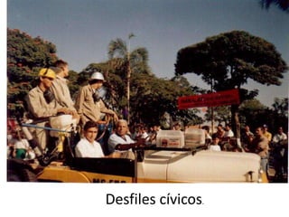 Desfiles cívicos.
 
