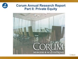 33
Corum Annual Research Report
Part II: Private Equity
 