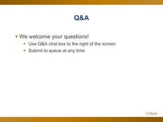 54
Q&A
 We welcome your questions!
 Use Q&A chat box to the right of the screen
 Submit to queue at any time
 