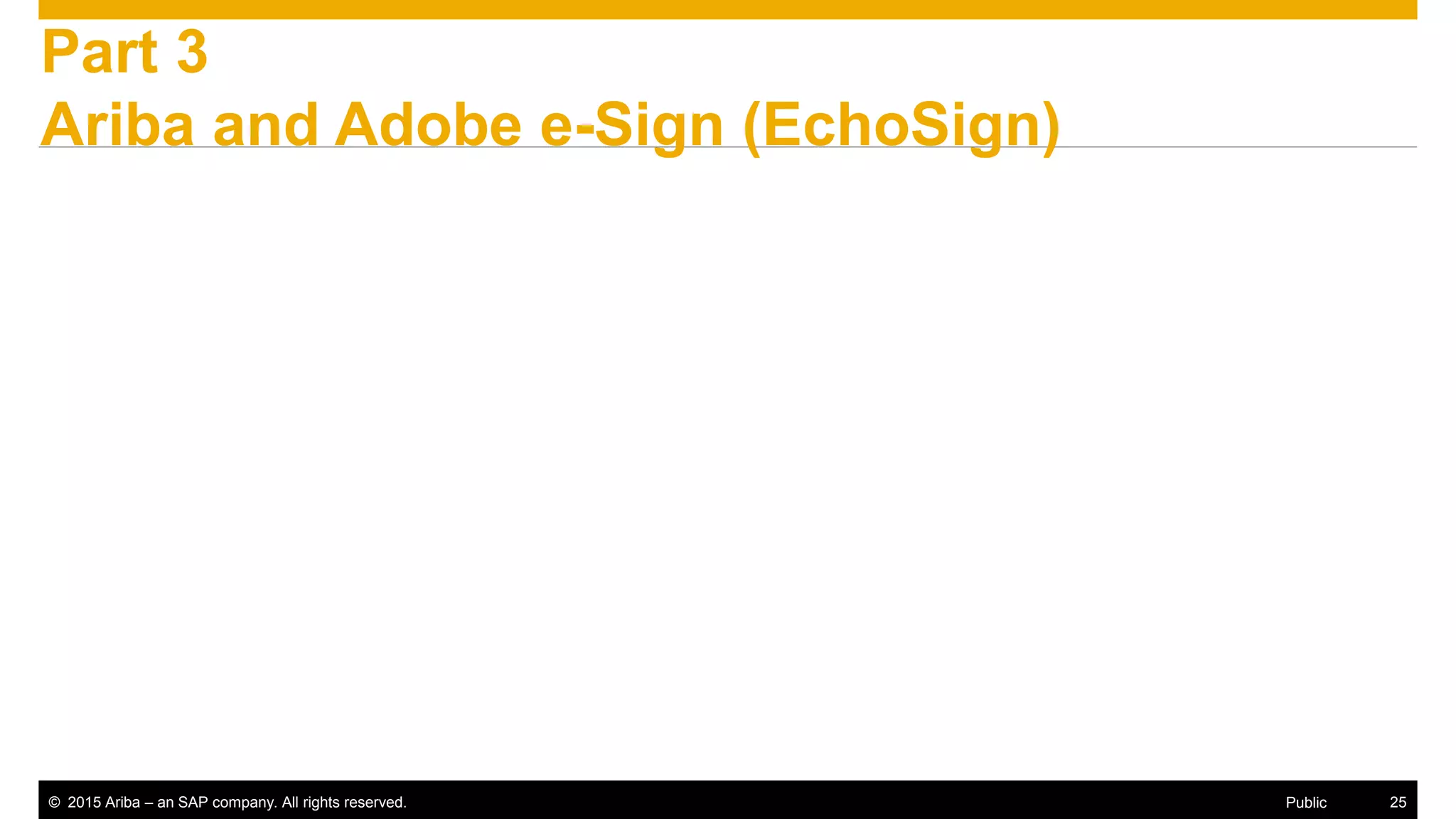 © 2015 Ariba – an SAP company. All rights reserved. 25Public
Part 3
Ariba and Adobe e-Sign (EchoSign)
 
