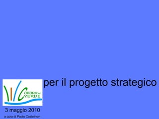 per il progetto strategico 3 maggio 2010 a cura di Paolo Castelnovi 