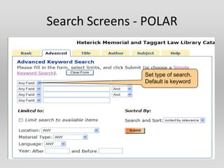 Search Screens - POLAR


                Set type of search.
                Default is keyword
 