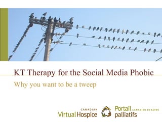 KT Therapy for the Social Media Phobic
Why you want to be a tweep
 