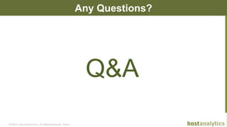 © 2013 Host Analytics Inc., All Rights Reserved -- Slide 15
Any Questions?
Q&A
 