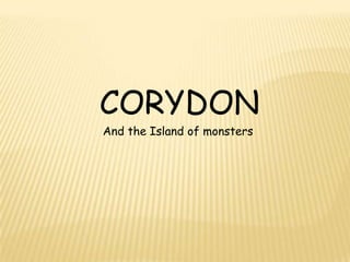 CORYDON
And the Island of monsters
 