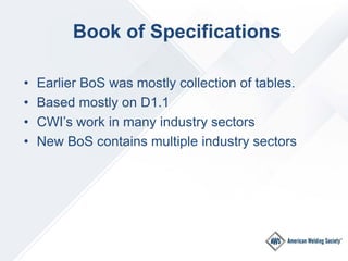 Book of Specifications
• Earlier BoS was mostly collection of tables.
• Based mostly on D1.1
• CWI’s work in many industry...