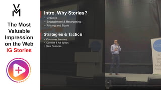 1Slide /
The Most
Valuable
Impression
on the Web
IG Stories
Intro. Why Stories?
Strategies & Tactics
 