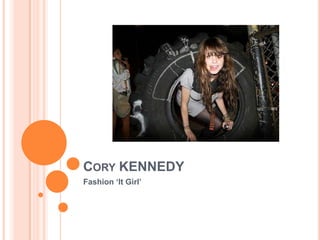 Cory KENNEDY Fashion ‘ItGirl’ 