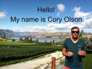 Hello!
My name is Cory Olson.

 