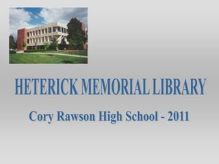HETERICK MEMORIAL LIBRARY Cory Rawson High School - 2011 
