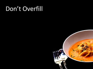 Don’t Overfill   