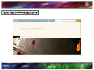lago: http://www.blog.lago.it/ 