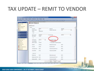 2010 COSA USER CONFERENCE | 26-27 OCTOBER | GOLD COAST
TAX UPDATE – REMIT TO VENDOR
 
