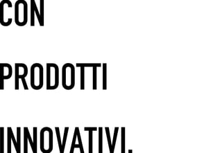 CON
 	




PRODOTTI
 