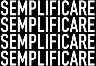 SEMPLIFICARE
	




SEMPLIFICARE
SEMPLIFICARE
SEMPLIFICARE
 