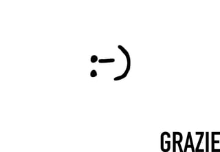 :-)
           GRAZIE
 
