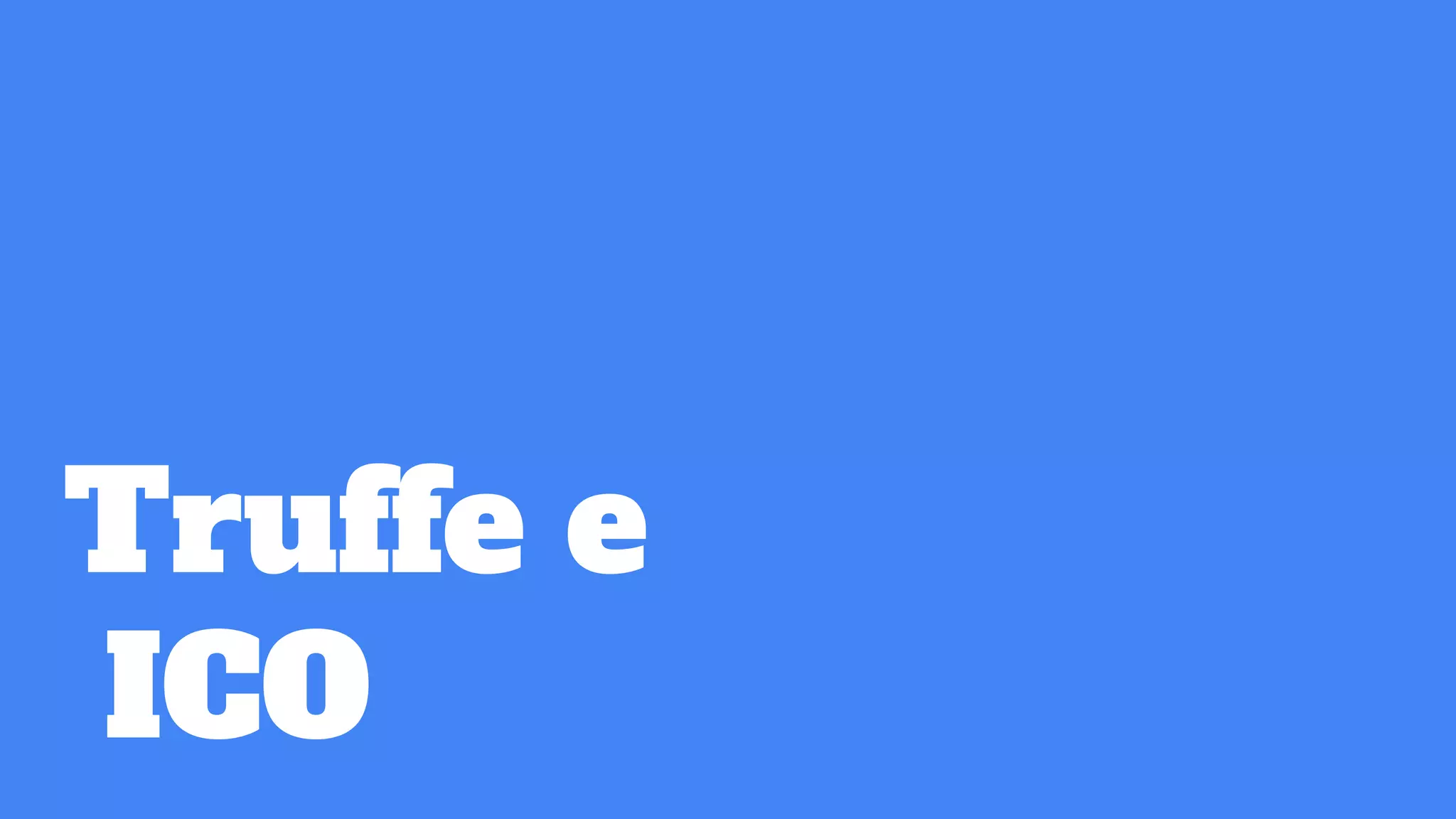 Truffe e
ICO
 