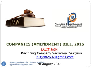1
Practicing Company Secretary, Gurgaon
lalitjain2607@gmail.com
20 August 2016
www.pgcevents.com drop us email on
pgceventsinc@gmail.com
 