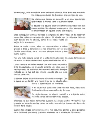 Sin embargo, nunca dudé del amor entre mis abuelos. Este amor era profundo.
                  Era más que un juego de dive...