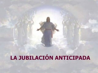 LA JUBILACIÓN ANTICIPADA 