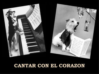 CANTAR CON EL CORAZON 