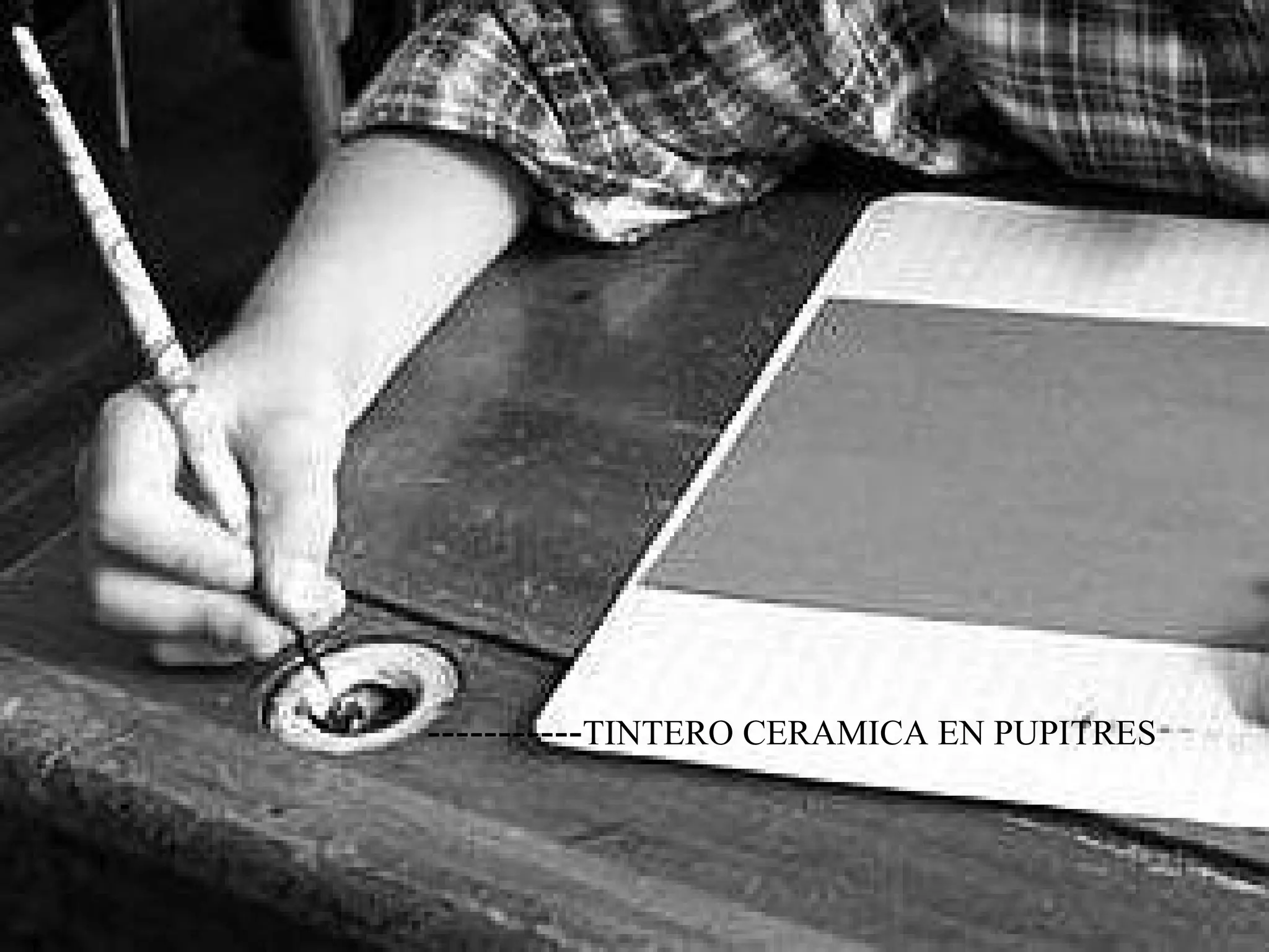 -----------TINTERO CERAMICA EN PUPITRES

 