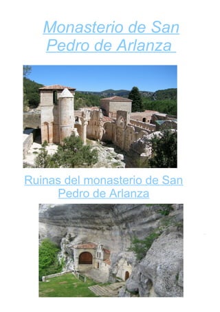 Monasterio de San
   Pedro de Arlanza




Ruinas del monasterio de San
     Pedro de Arlanza
 