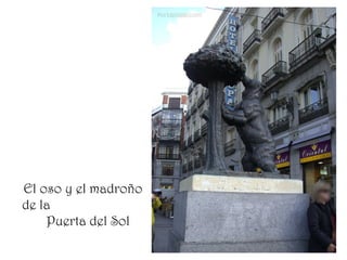 El oso y el madroño
de la
    Puerta del Sol
 