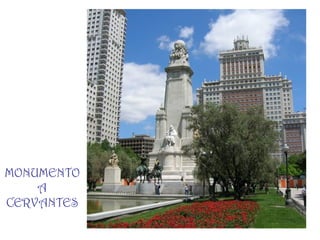 MONUMENTO
    A
CERVANTES
 