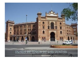 PLAZA DE TOROS DE LAS VENTAS
 