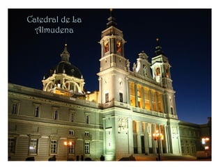 Catedral de La
  Almudena
 