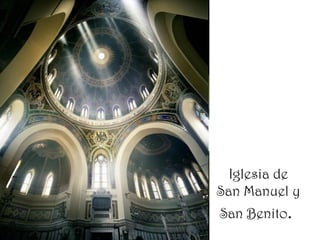Iglesia de
San Manuel y
San Benito.
 