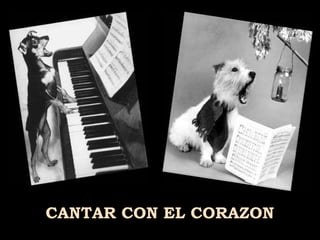 CANTAR CON EL CORAZON 