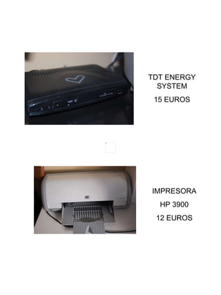 TDT ENERGY SYSTEM 15 EUROS IMPRESORA HP 3900 12 EUROS 