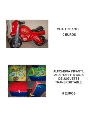 MOTO INFANTIL 10 EUROS ALFOMBRA INFANTIL ADAPTABLE A CAJA DE JUGUETES TRANSPORTABLE. 8 EUROS 